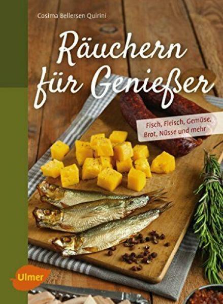 Räuchern für Genießer - Rezepte, Anleitungen, Fisch, Fleisch, Gemüse, Brot -Ulmer Verlag
